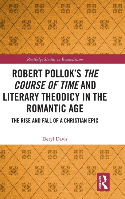 Robert Polloks The Course of Time and Literary Theodicy in the Romantic Age: The Rise and Fall of a Christian Epic