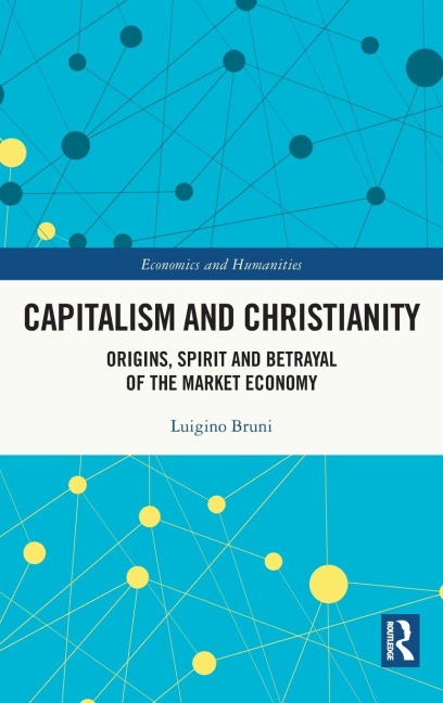 Capitalism and Christianity: Origins, Spirit and Betrayal of the Market Economy