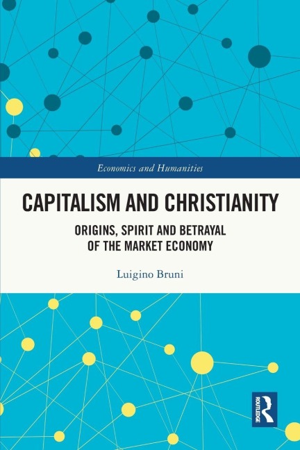 Capitalism and Christianity: Origins, Spirit and Betrayal of the Market Economy