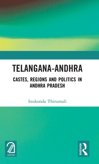 Telangana-Andhra: Castes, Regions and Politics in Andhra Pradesh