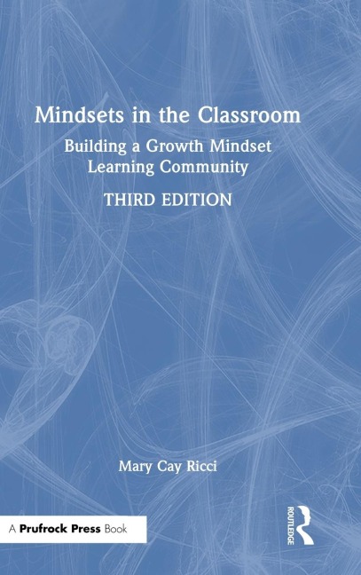 Mindsets in the Classroom: Building a Growth Mindset Learning Community