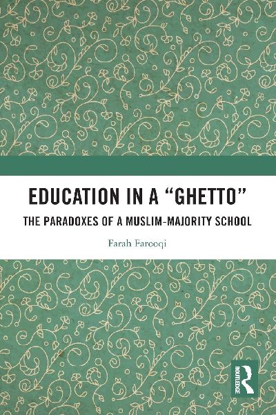 Education in a 'Ghetto': The Paradoxes of a Muslim-Majority School