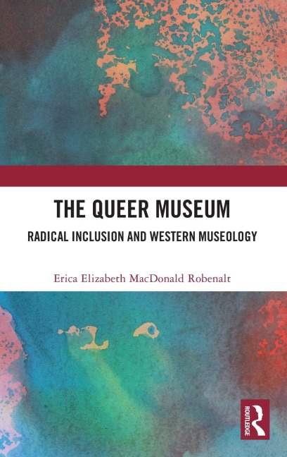 The Queer Museum: Radical Inclusion and Western Museology