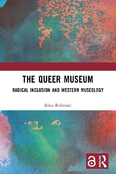 The Queer Museum: Radical Inclusion and Western Museology