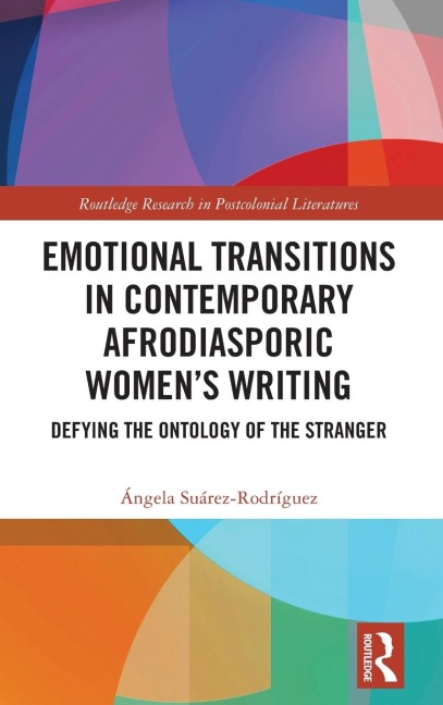 Emotional Transitions in Contemporary Afrodiasporic Womens Writing: Defying the Ontology of the Stranger