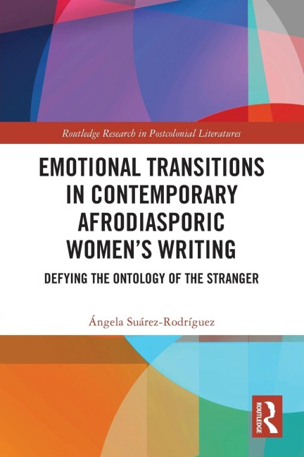 Emotional Transitions in Contemporary Afrodiasporic Womens Writing: Defying the Ontology of the Stranger