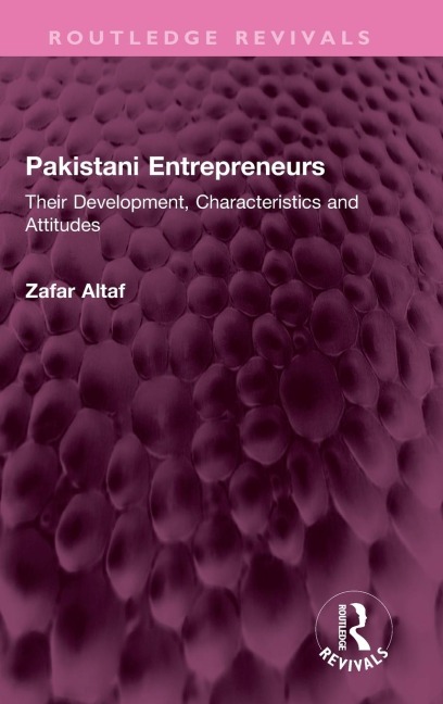 Pakistani Entrepreneurs: Their Development, Characteristics and Attitudes