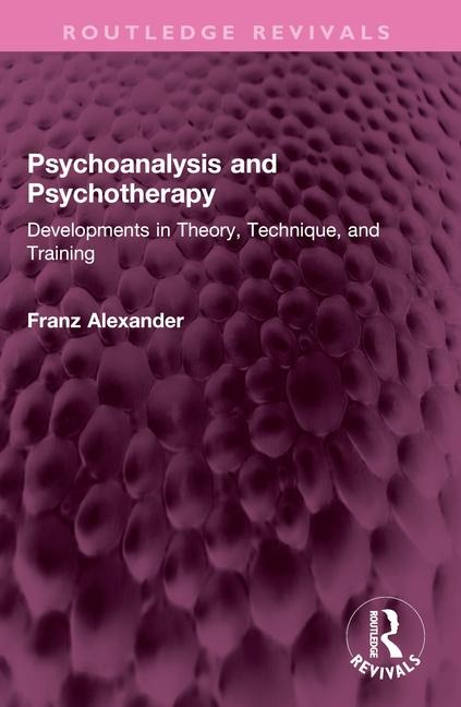 Psychoanalysis and Psychotherapy: Developments in Theory, Technique, and Training
