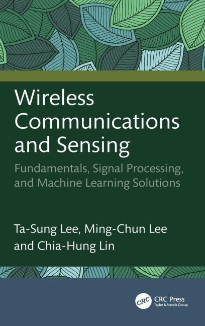 Wireless Communications and Sensing: Fundamentals, Signal Processing, and Machine Learning Solutions