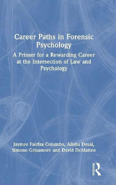 Career Paths in Forensic Psychology: A Primer for a Rewarding Career at the Intersection of Law and Psychology