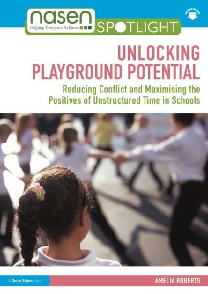 Unlocking Playground Potential: Reducing Conflict and Maximising the Positives of Unstructured Time in Schools
