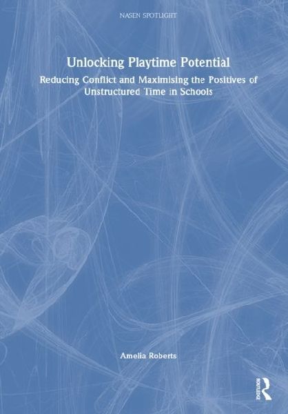 Unlocking Playground Potential: Reducing Conflict and Maximising the Positives of Unstructured Time in Schools