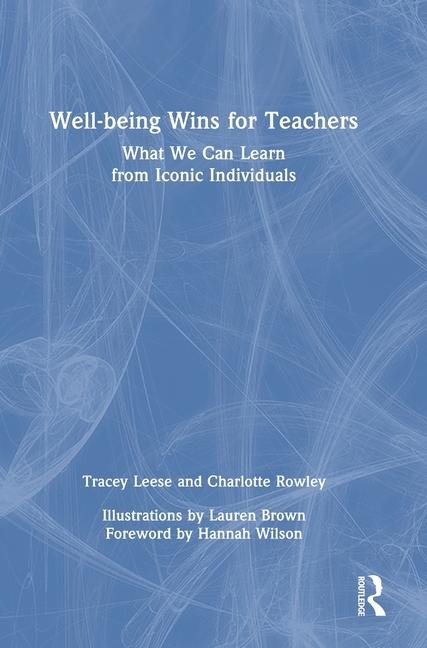 Well-being Wins for Teachers: What We Can Learn from Iconic Individuals