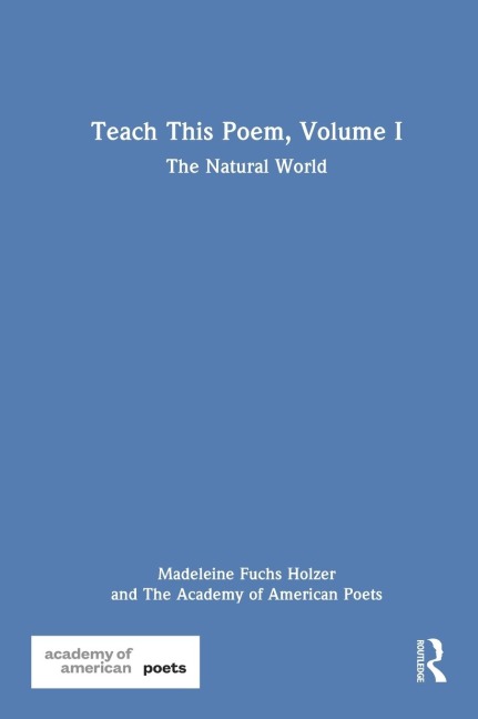 Teach This Poem, Volume I: The Natural World