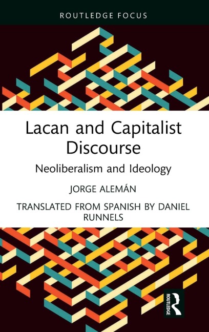 Lacan and Capitalist Discourse: Neoliberalism and Ideology