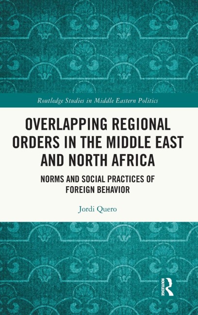 Overlapping Regional Orders in the Middle East and North Africa: Norms and Social Practices of Foreign Behaviour