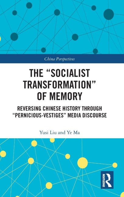 The "Socialist Transformation" of Memory: Reversing Chinese History through "Pernicious-Vestiges" Media Discourse