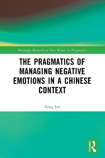 The Pragmatics of Managing Negative Emotions in a Chinese Context