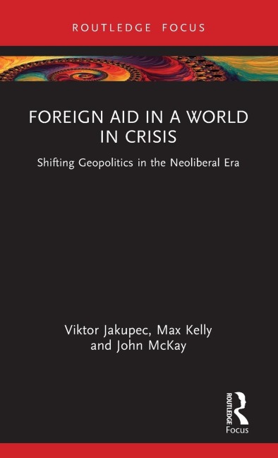 Foreign Aid in a World in Crisis: Shifting Geopolitics in the Neoliberal Era