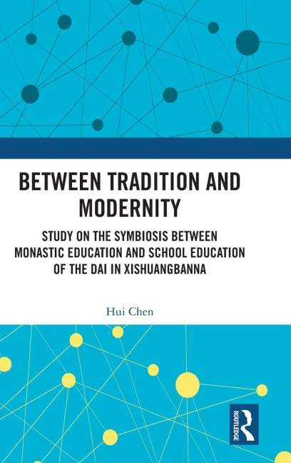 Between Tradition and Modernity: Study on the Symbiosis Between Monastic Education and School Education of the Dai in Xishuangbanna