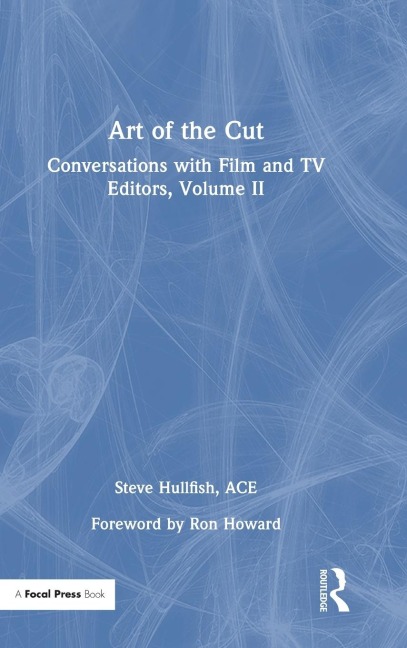 Art of the Cut: Conversations with Film and TV Editors, Volume II