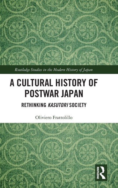 A Cultural History of Postwar Japan: Rethinking Kasutori Society