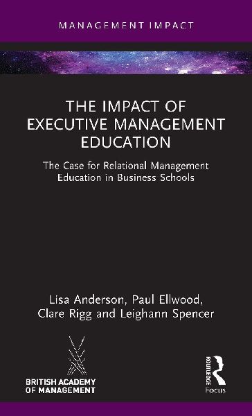 The Impact of Executive Management Education: The Case for Relational Management Education in Business Schools