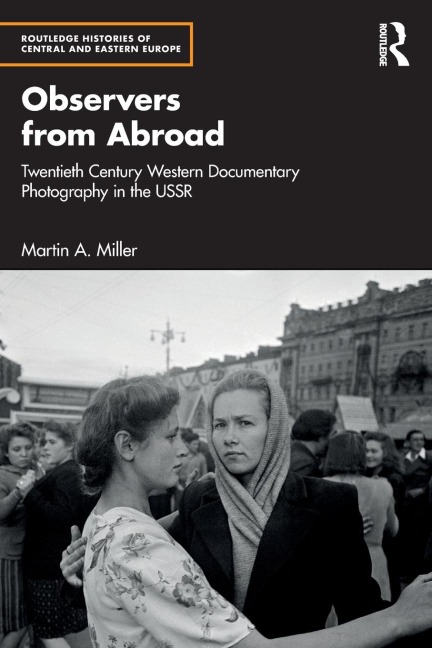 Observers from Abroad: Twentieth Century Western Documentary Photography in the USSR