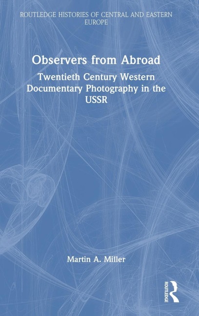 Observers from Abroad: Twentieth Century Western Documentary Photography in the USSR