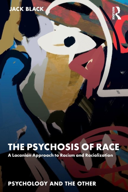 The Psychosis of Race: A Lacanian Approach to Racism and Racialization
