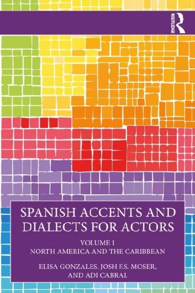 Spanish Accents and Dialects for Actors: Volume 1 - North America and the Caribbean