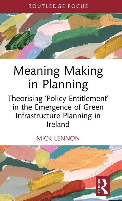 Meaning Making in Planning: Theorising Policy Entitlement in the Emergence of Green Infrastructure Planning in Ireland