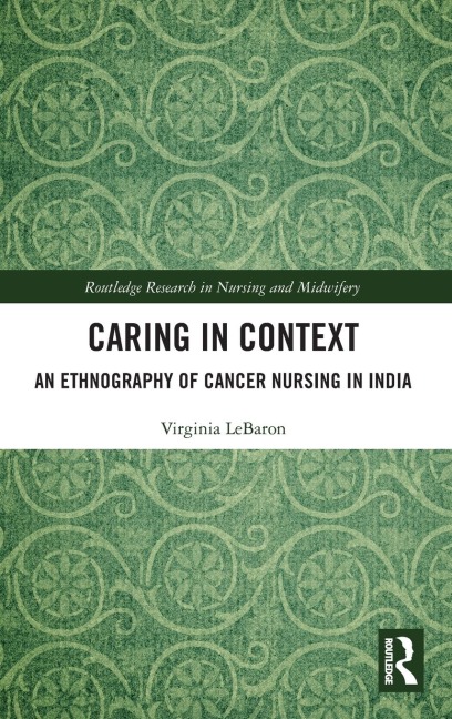 Caring in Context: An Ethnography of Cancer Nursing in India