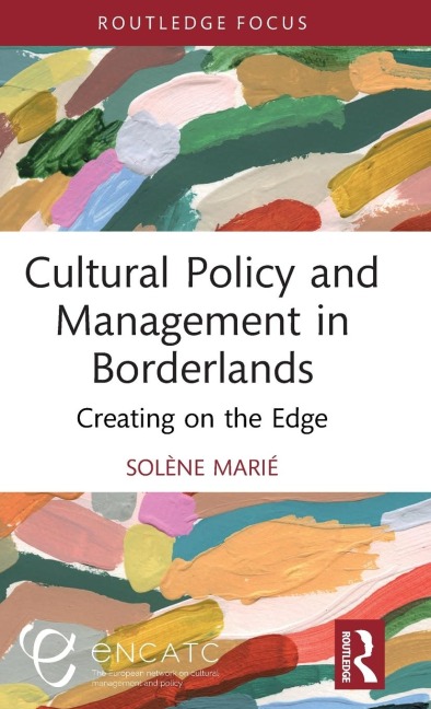 Cultural Policy and Management in Borderlands: Creating on the Edge