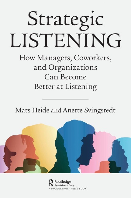 Strategic Listening: How Managers, Coworkers, and Organizations Can Become Better at Listening
