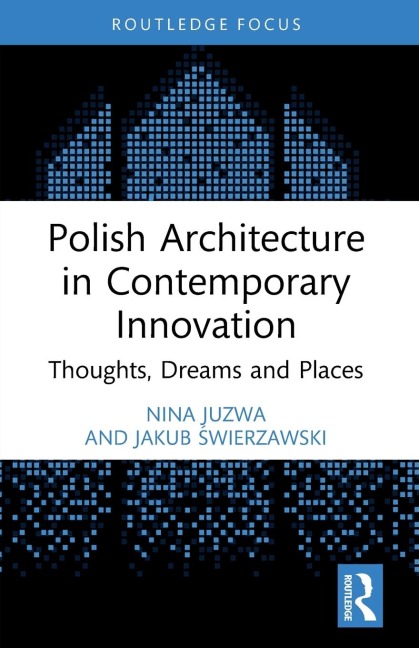 Polish Architecture in Contemporary Innovation: Thoughts, Dreams and Places