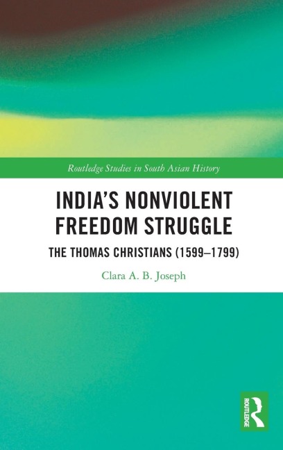 India's Nonviolent Freedom Struggle: The Thomas Christians (1599-1799)