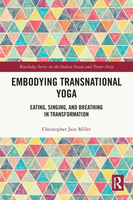 Embodying Transnational Yoga: Eating, Singing, and Breathing in Transformation