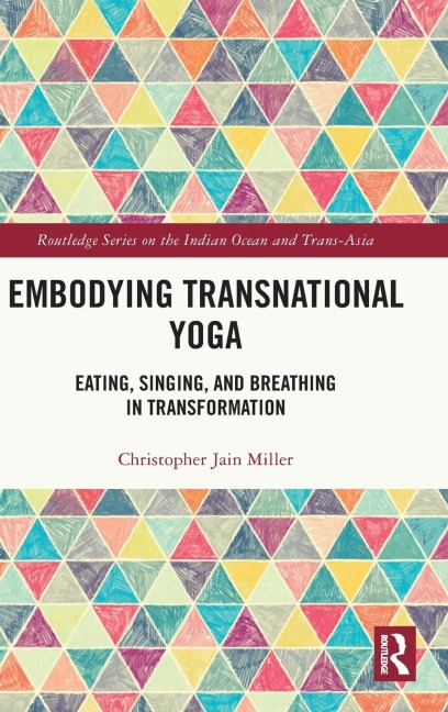 Embodying Transnational Yoga: Eating, Singing, and Breathing in Transformation