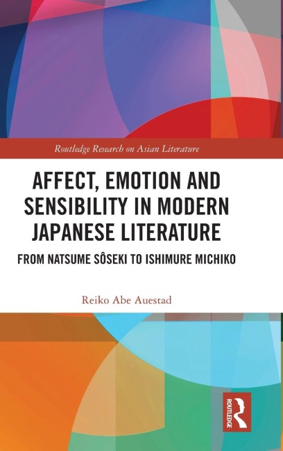 Affect, Emotion and Sensibility in Modern Japanese Literature: From Natsume Sôseki to Ishimure Michiko