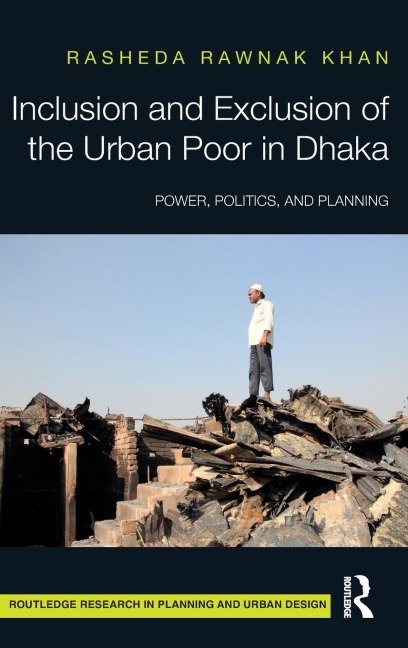 Inclusion and Exclusion of the Urban Poor in Dhaka: Power, Politics, and Planning