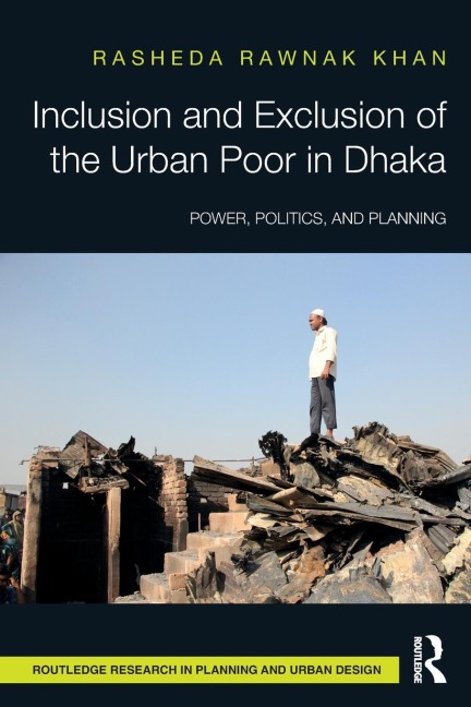 Inclusion and Exclusion of the Urban Poor in Dhaka: Power, Politics, and Planning
