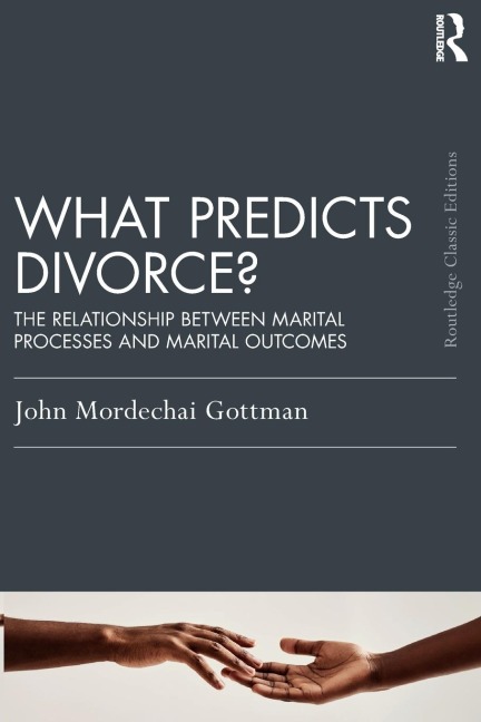 What Predicts Divorce?: The Relationship Between Marital Processes and Marital Outcomes