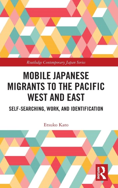 Mobile Japanese Migrants to the Pacific West and East: Self-searching, Work, and Identification