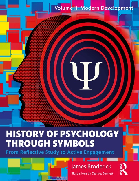 History of Psychology Through Symbols: From Reflective Study to Active Engagement. Volume 2: Modern Development
