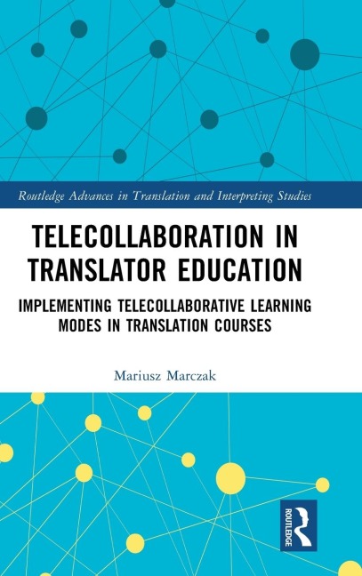 Telecollaboration in Translator Education: Implementing Telecollaborative Learning Modes in Translation Courses