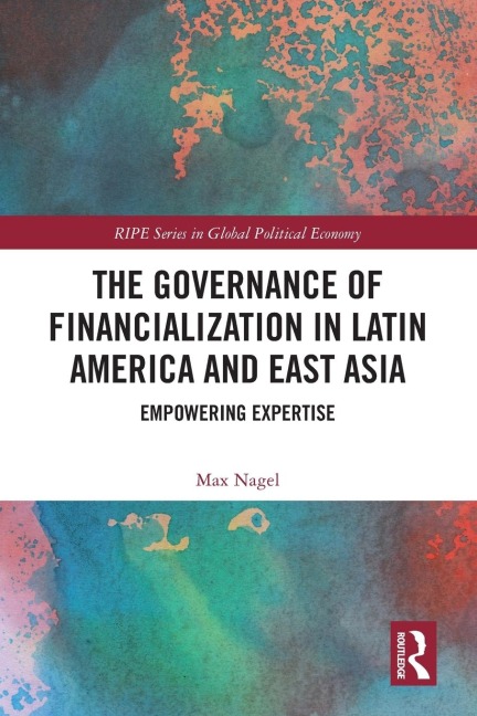 The Governance of Financialization in Latin America and East Asia: Empowering Expertise
