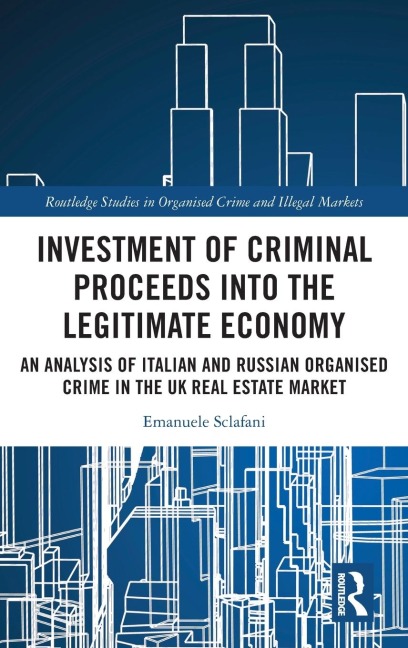 Investment of Criminal Proceeds into the Legitimate Economy: An Analysis of Italian and Russian Organised Crime in the UK Real Estate Market