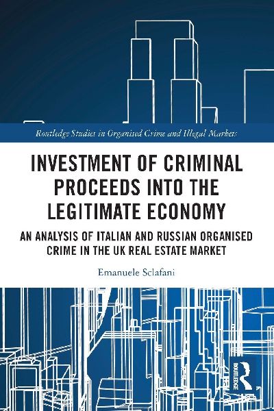 Investment of Criminal Proceeds into the Legitimate Economy: An Analysis of Italian and Russian Organised Crime in the UK Real Estate Market