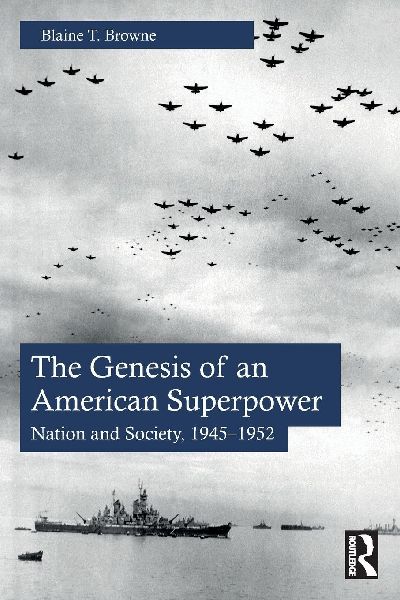 The Genesis of an American Superpower: Nation and Society, 1945-1952